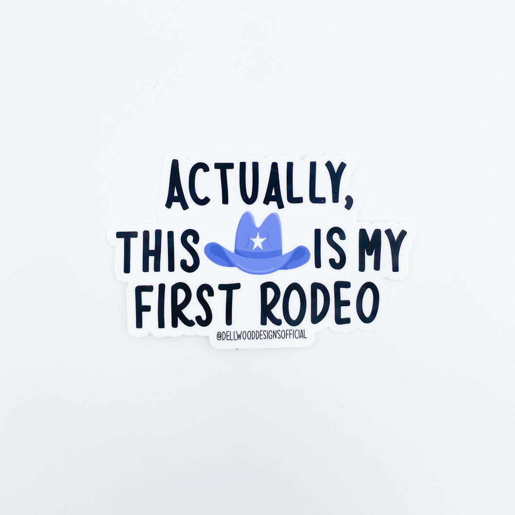 Actually This is my First Rodeo Sticker