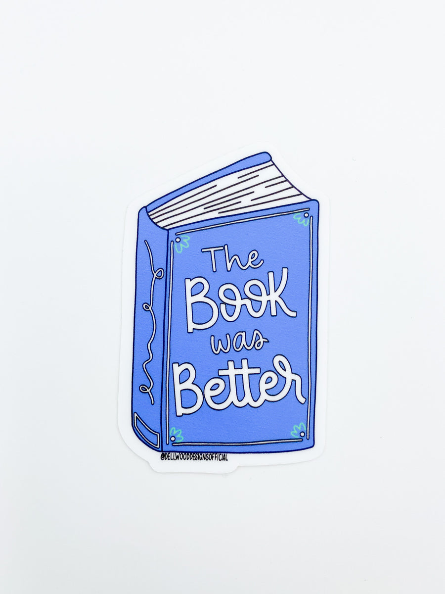 The Book was Better Sticker – Dellwood Designs