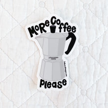 Load image into Gallery viewer, More Coffee Please Sticker – Waterproof Vinyl Coffee Decal | Moka Pot Sticker
