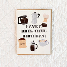 Load image into Gallery viewer, Have a BREW-tiful Birthday Card – Funny Coffee Birthday Card | Blank Inside | Eco-Friendly Greeting Card
